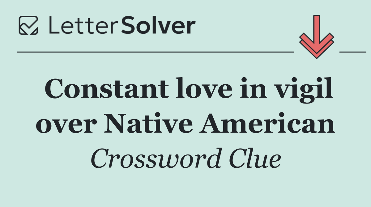 Constant love in vigil over Native American