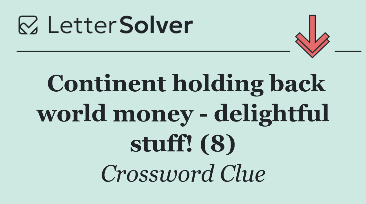 Continent holding back world money   delightful stuff! (8)