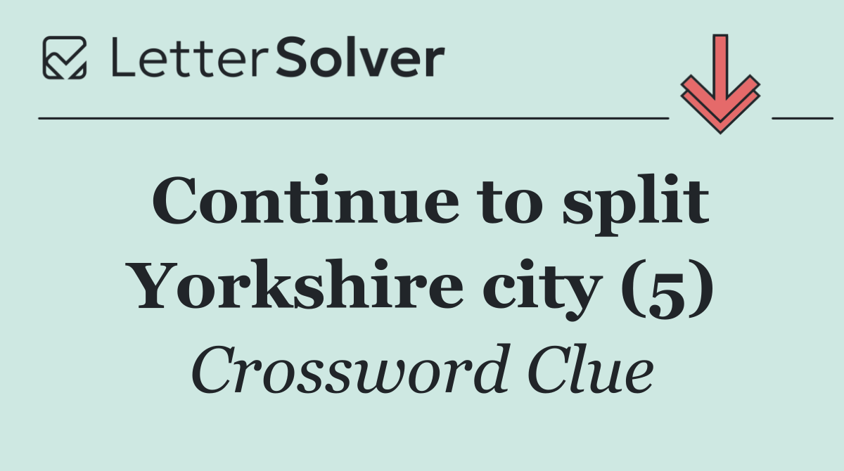 Continue to split Yorkshire city (5)