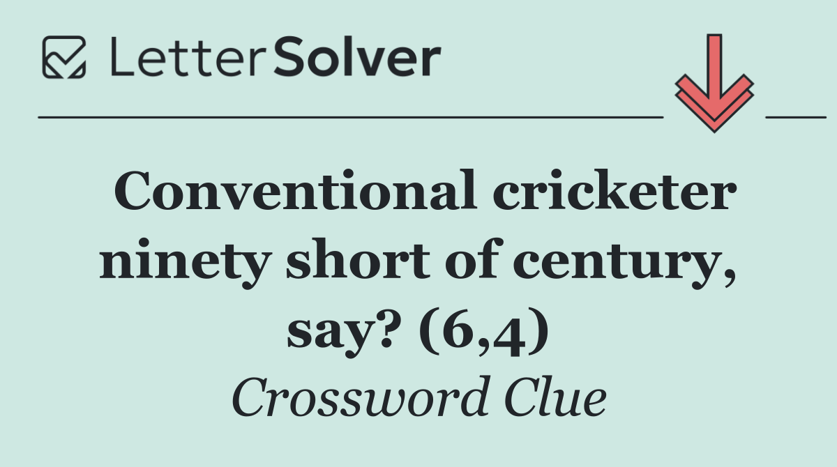 Conventional cricketer ninety short of century, say? (6,4)