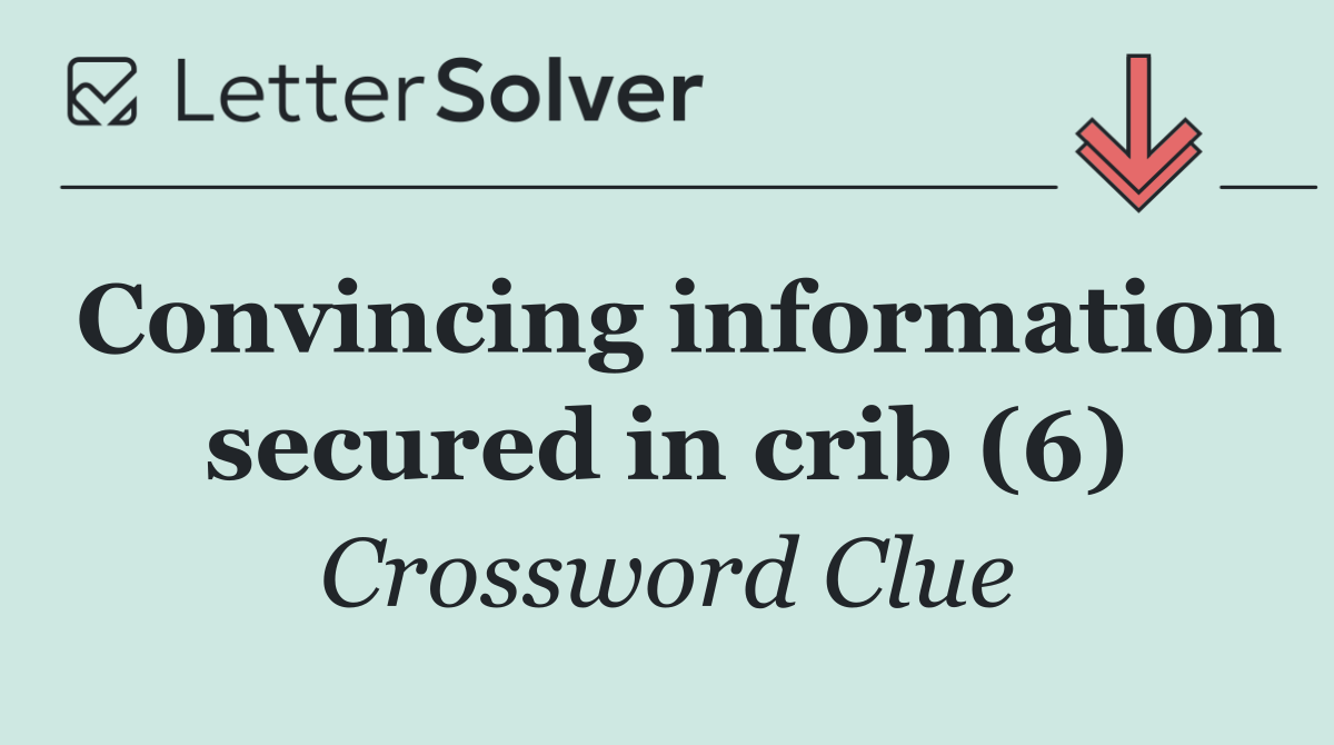 Convincing information secured in crib (6)