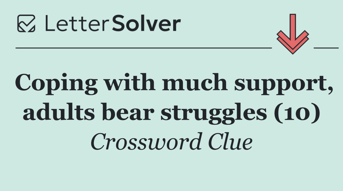Coping with much support, adults bear struggles (10)