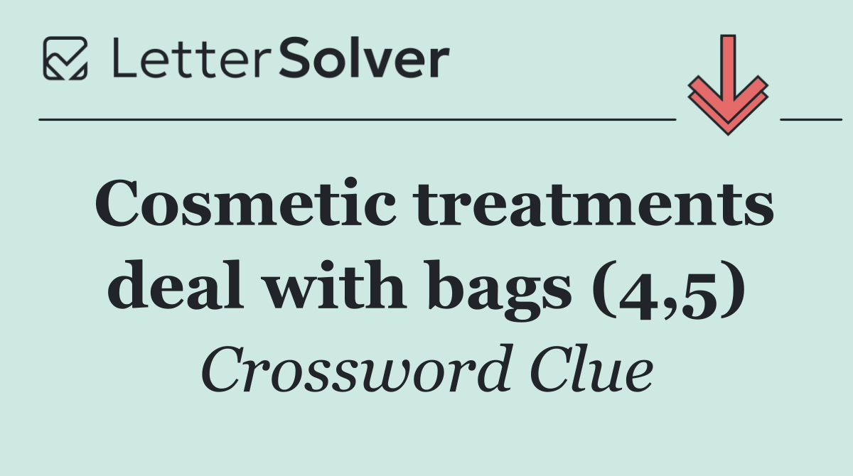 Cosmetic treatments deal with bags (4,5)