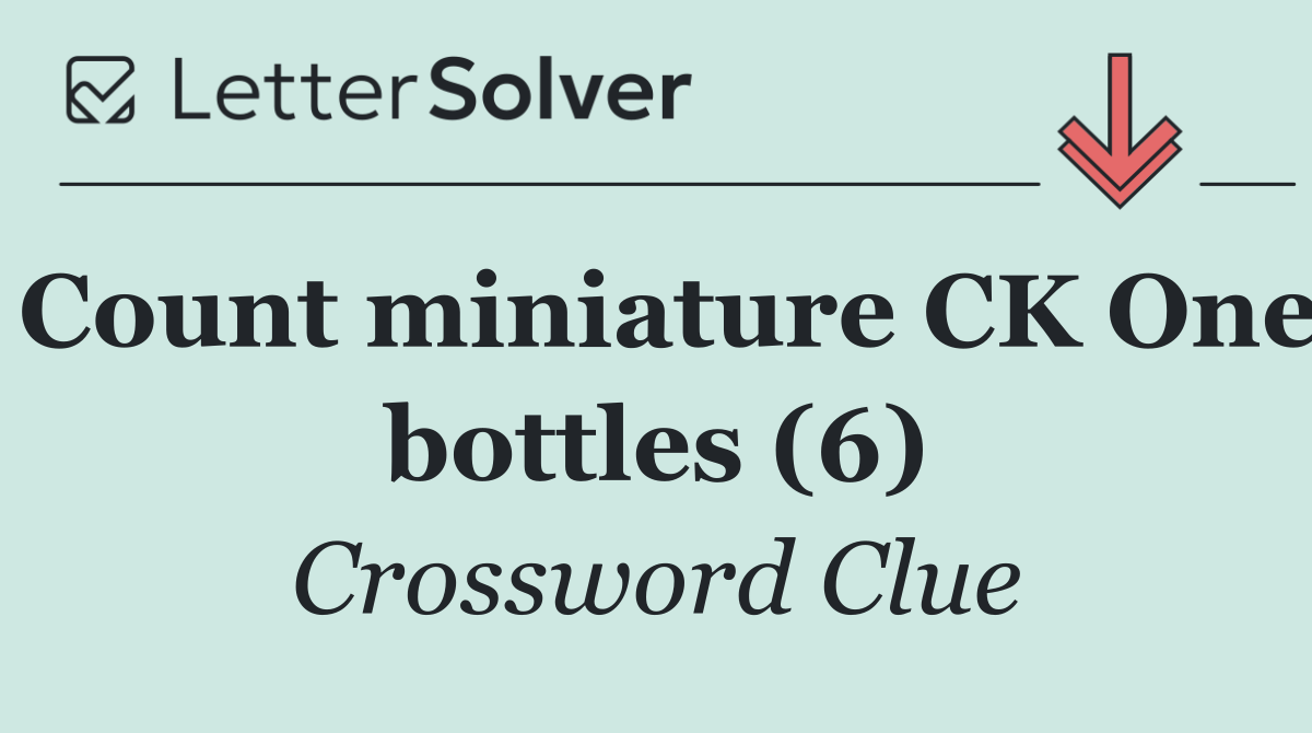 Count miniature CK One bottles (6)