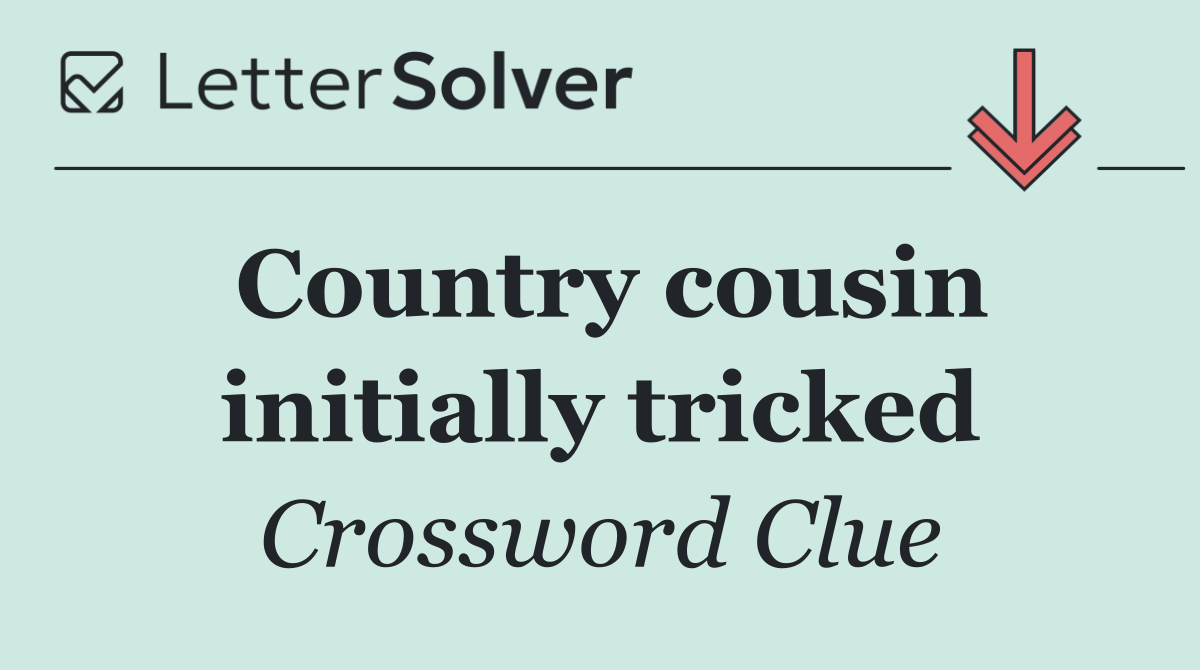 Country cousin initially tricked