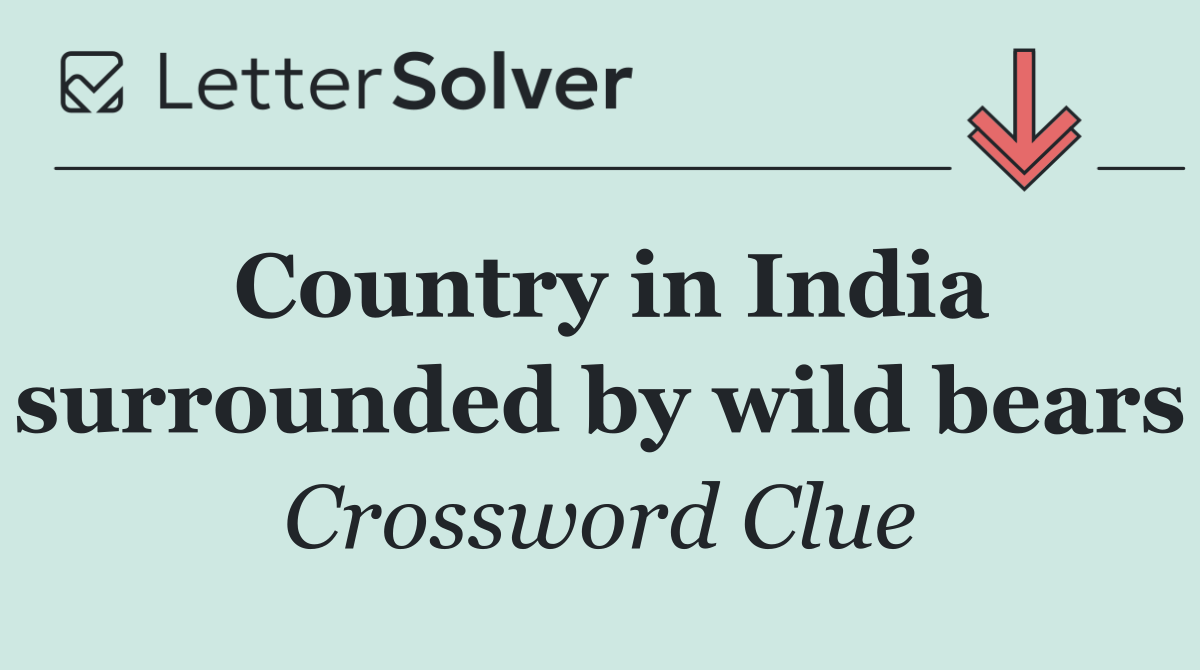 Country in India surrounded by wild bears