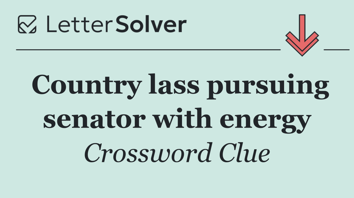 Country lass pursuing senator with energy