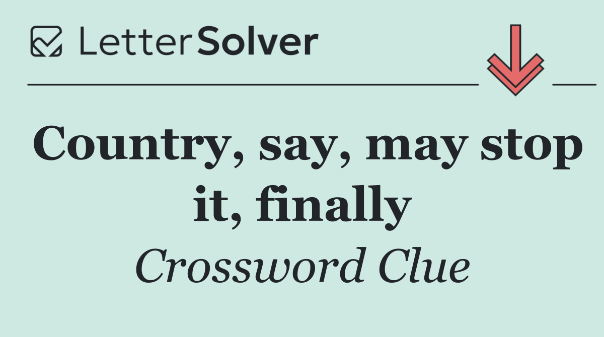 Country, say, may stop it, finally