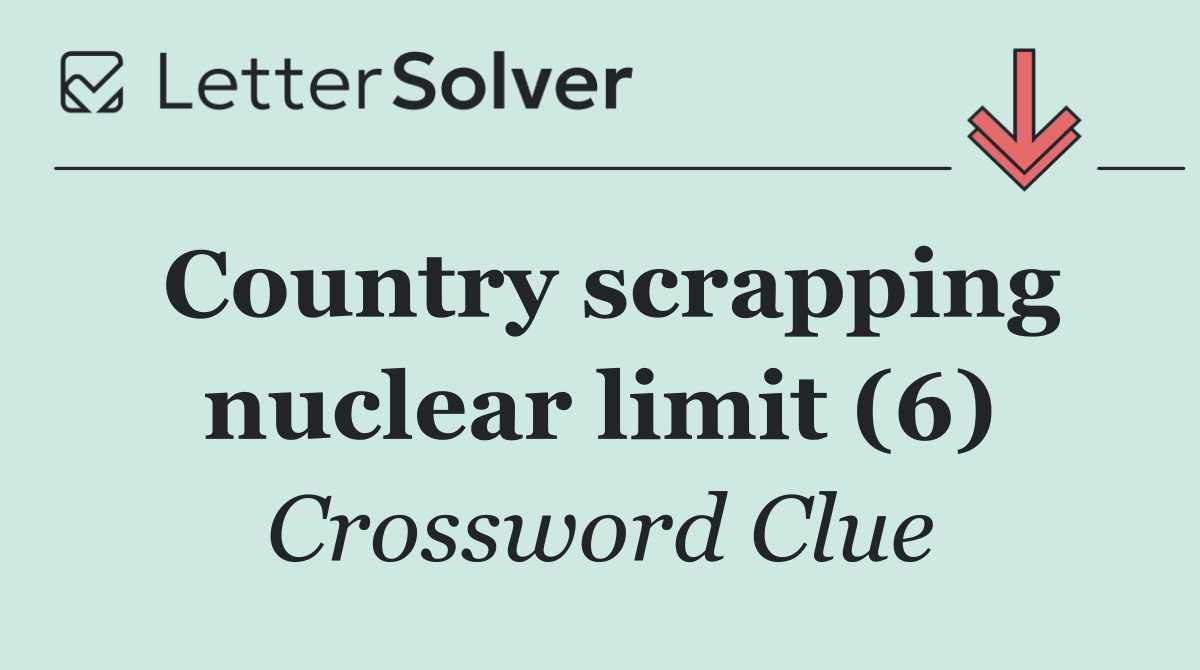 Country scrapping nuclear limit (6)