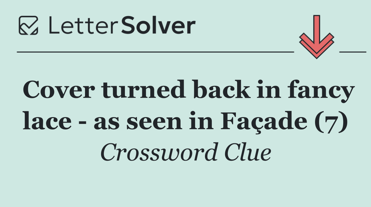 Cover turned back in fancy lace   as seen in Façade (7)