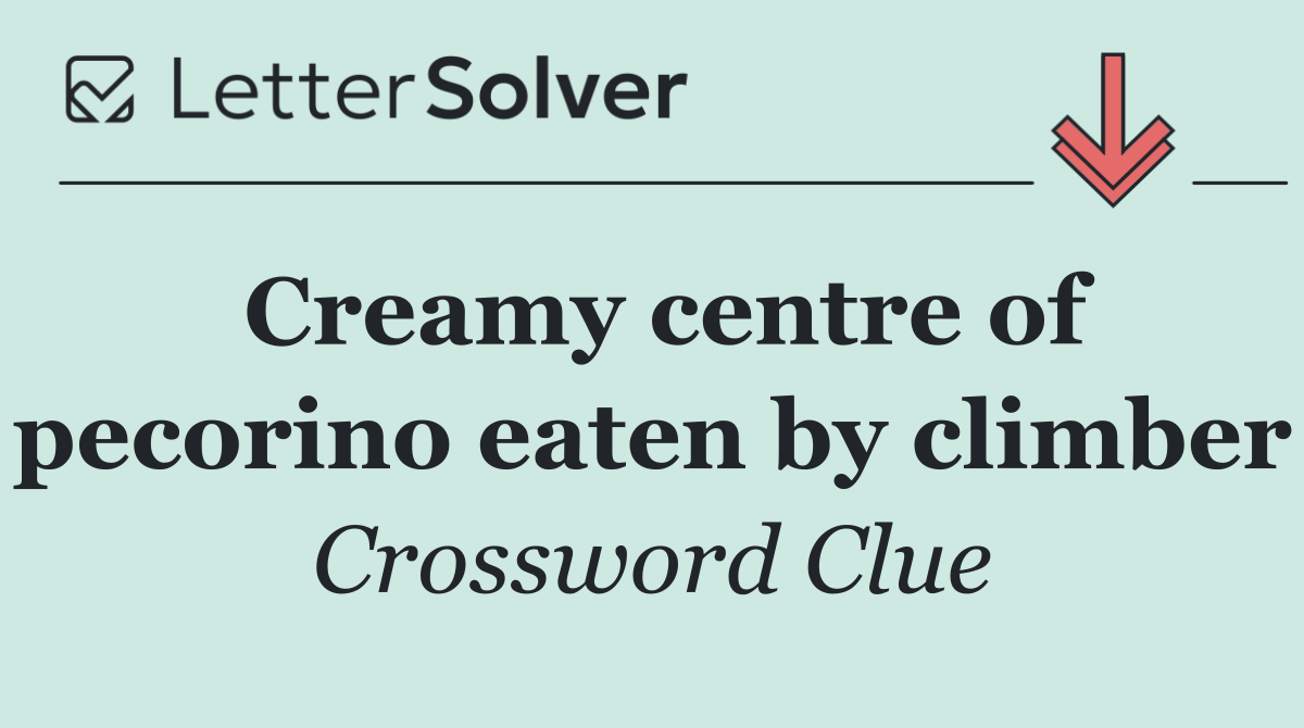 Creamy centre of pecorino eaten by climber