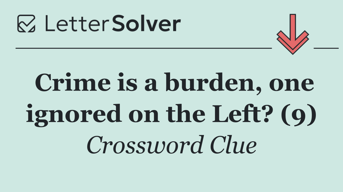 Crime is a burden, one ignored on the Left? (9)