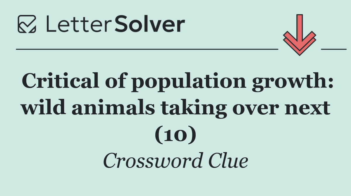Critical of population growth: wild animals taking over next (10)