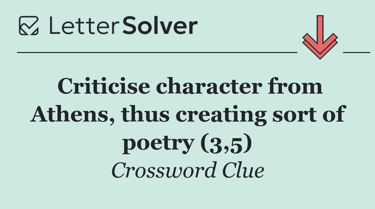Criticise character from Athens, thus creating sort of poetry (3,5)