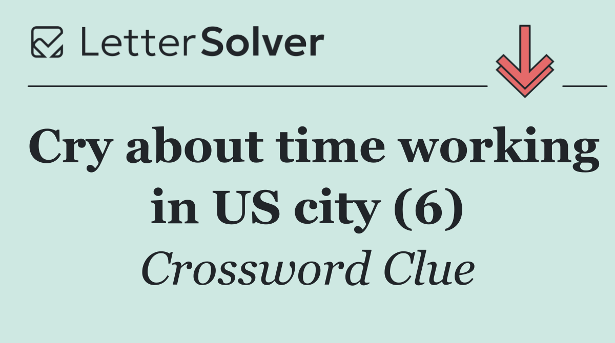 Cry about time working in US city (6)