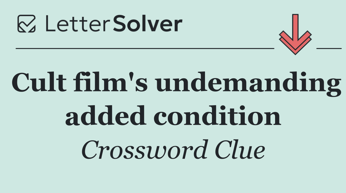 Cult film's undemanding added condition