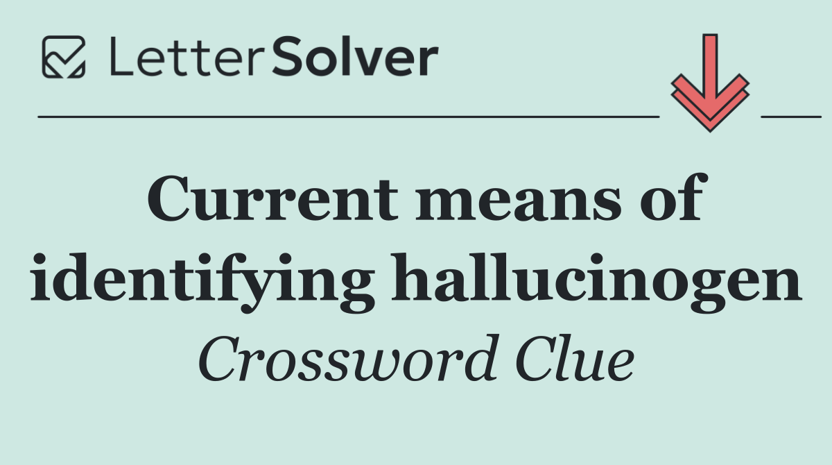 Current means of identifying hallucinogen