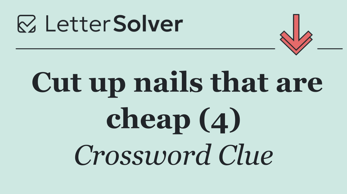 Cut up nails that are cheap (4)