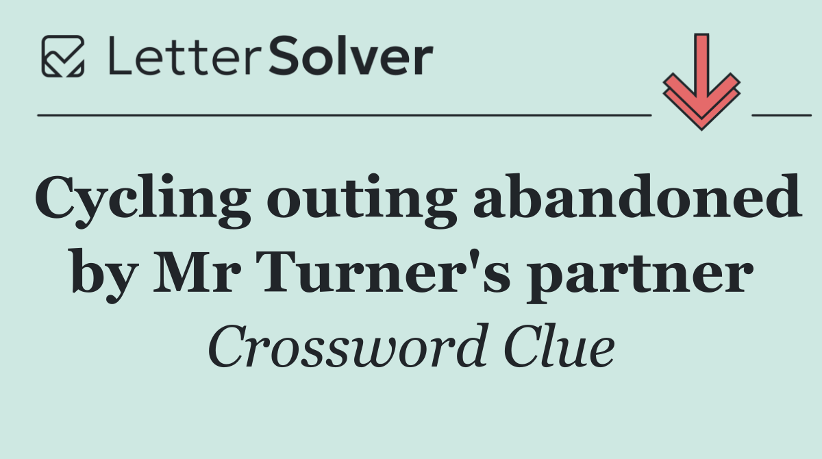 Cycling outing abandoned by Mr Turner's partner