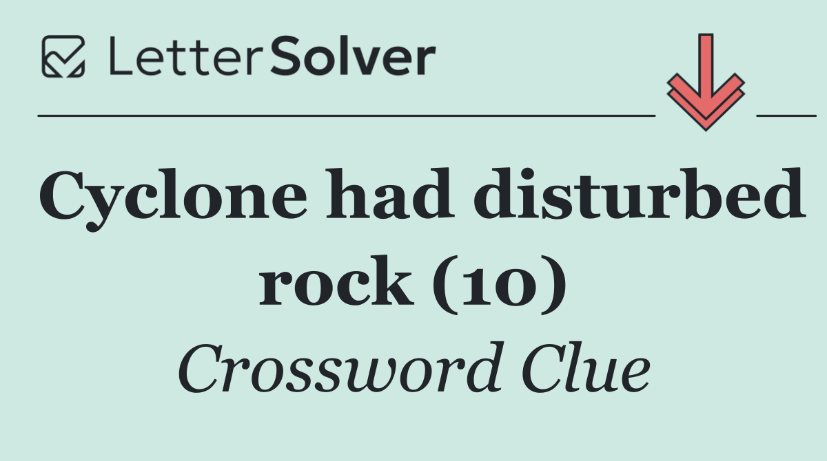 Cyclone had disturbed rock (10)