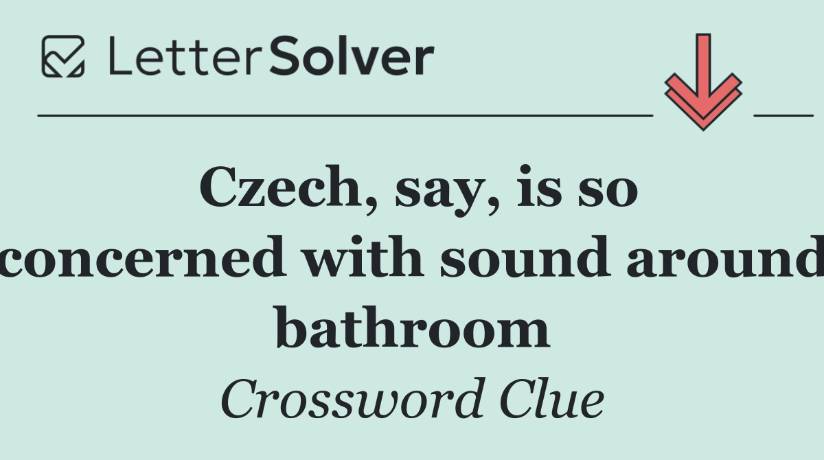 Czech, say, is so concerned with sound around bathroom