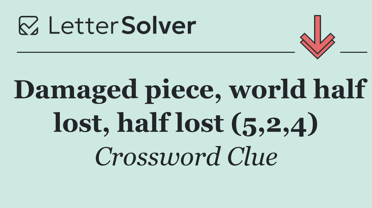 Damaged piece, world half lost, half lost (5,2,4)
