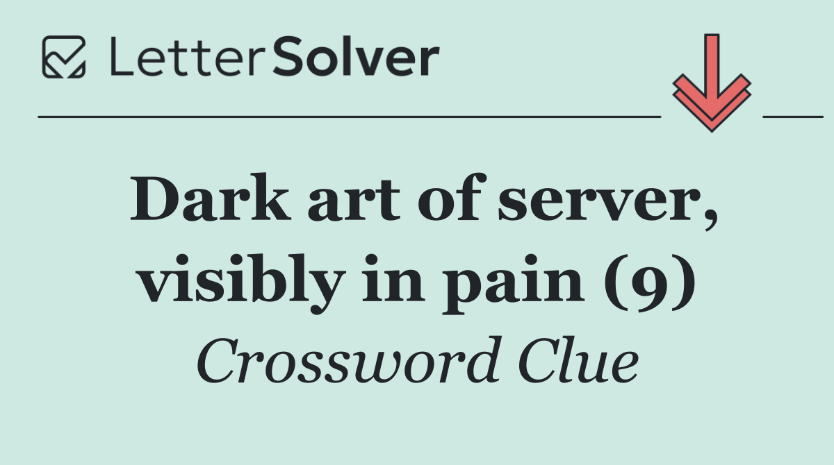 Dark art of server, visibly in pain (9)