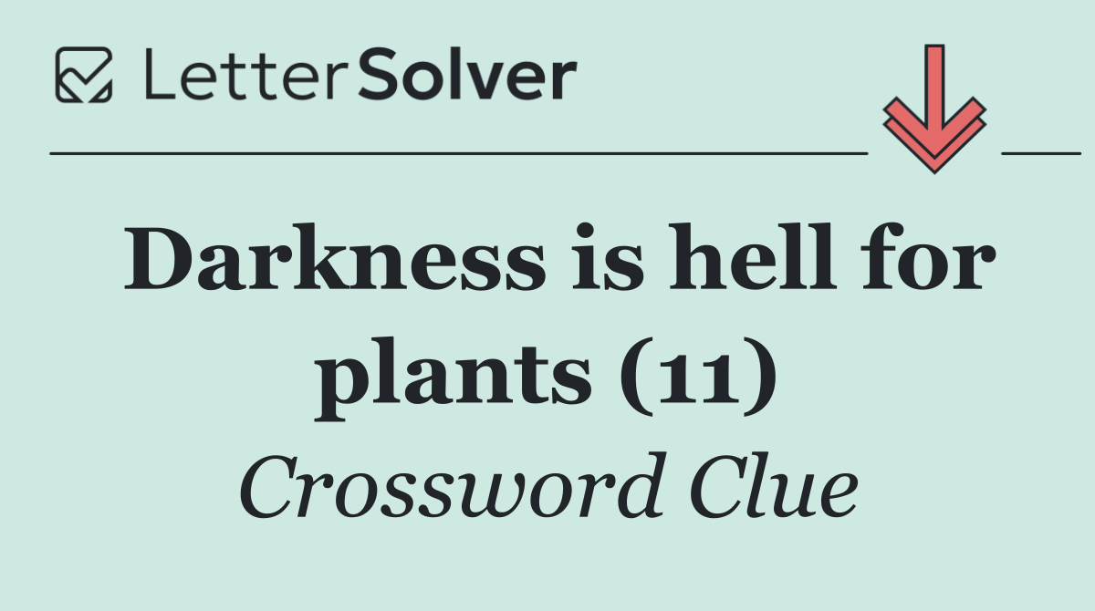 Darkness is hell for plants (11)
