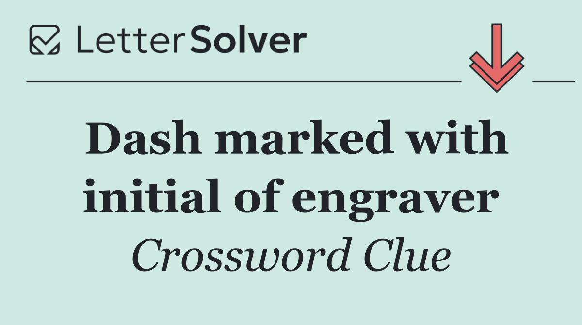 Dash marked with initial of engraver