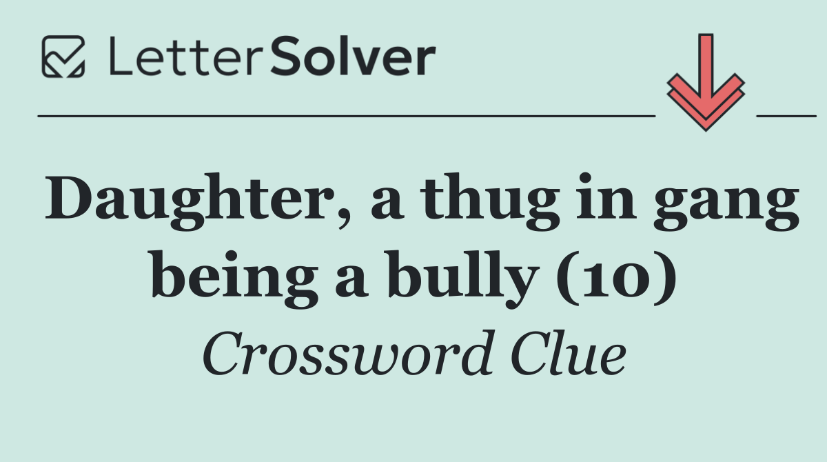 Daughter, a thug in gang being a bully (10)