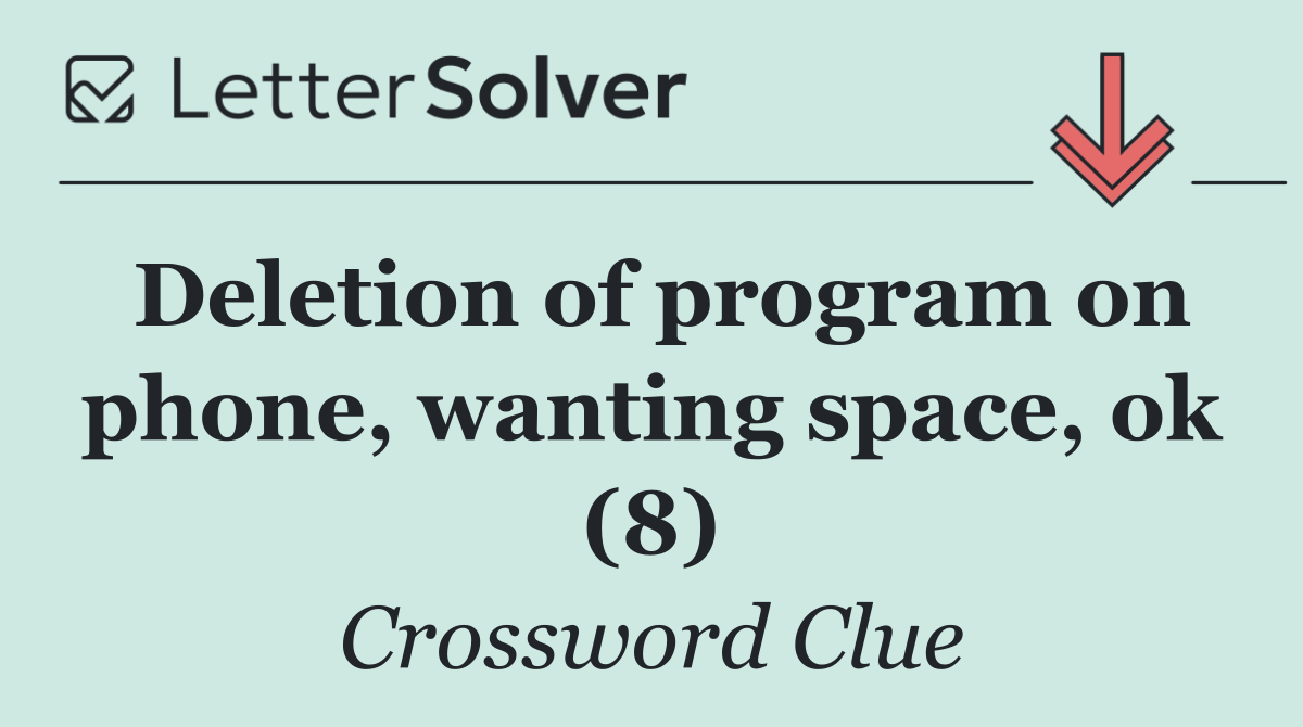 Deletion of program on phone, wanting space, ok (8)