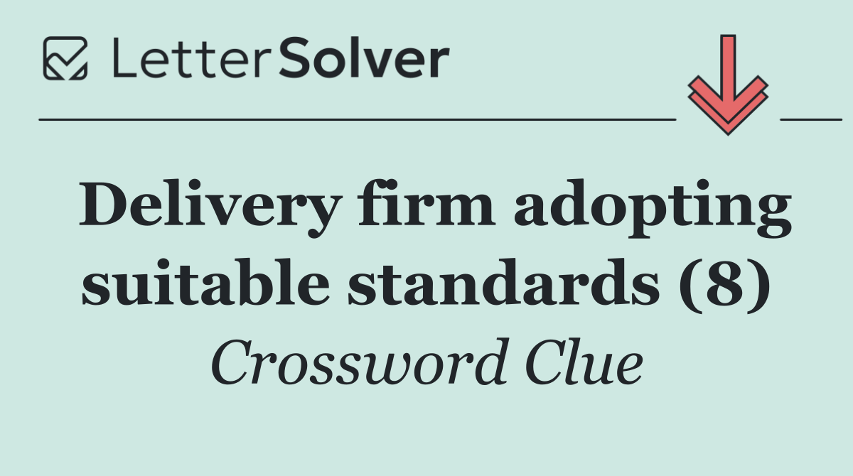 Delivery firm adopting suitable standards (8)
