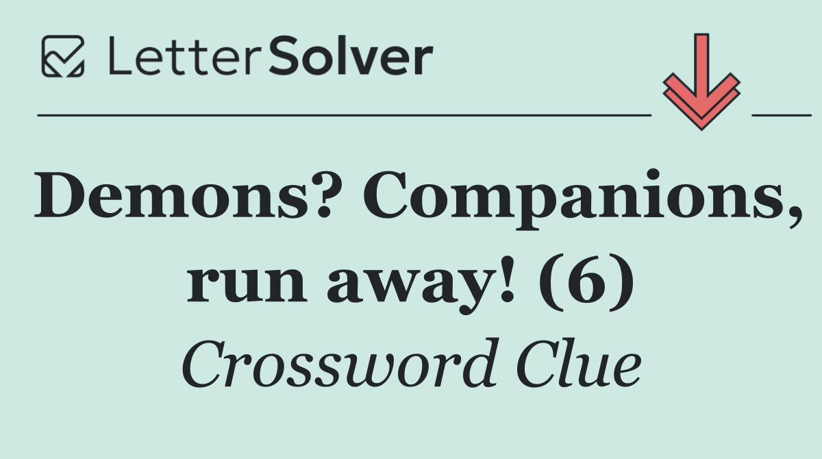 Demons? Companions, run away! (6)