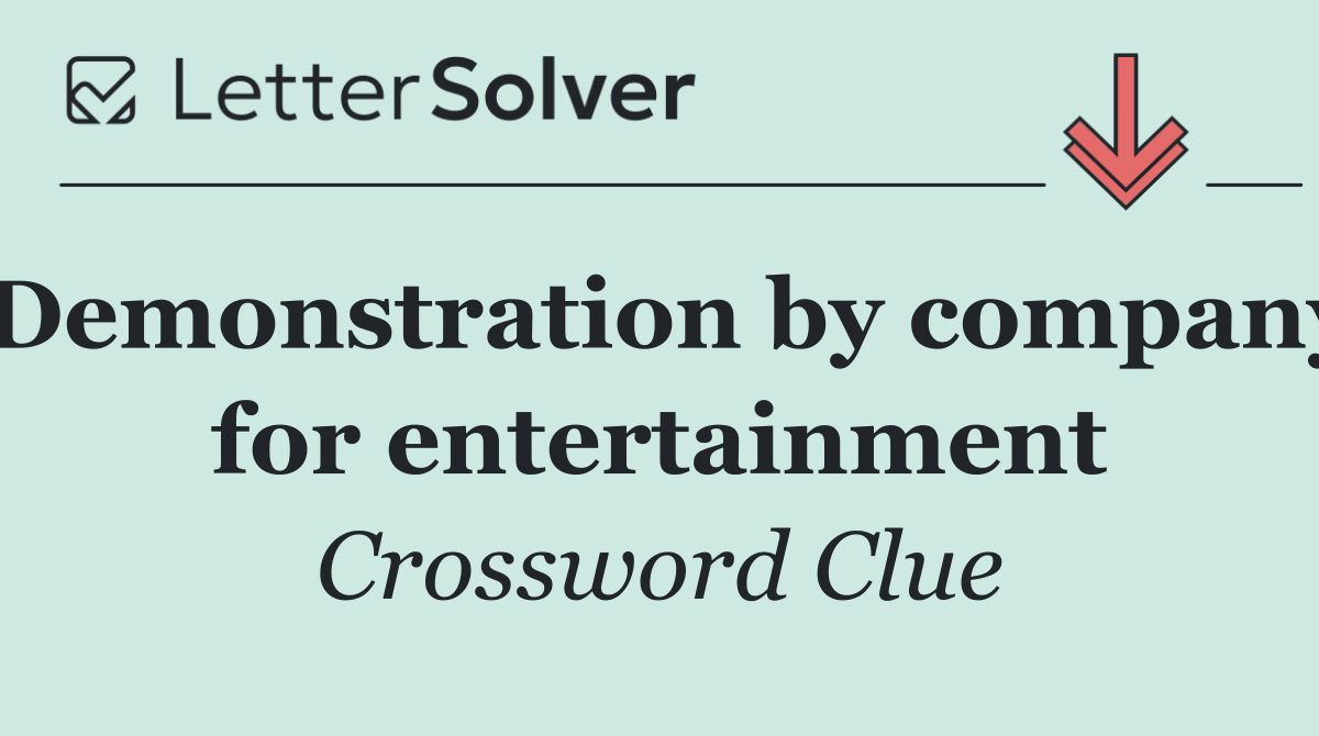 Demonstration by company for entertainment