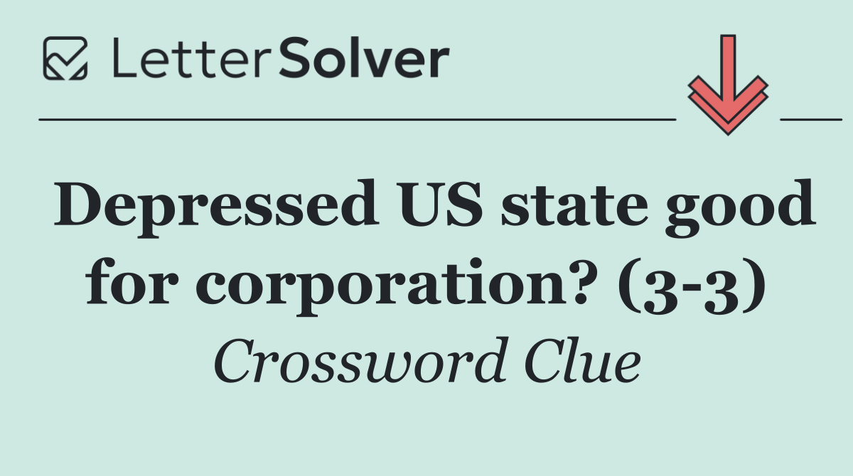 Depressed US state good for corporation? (3 3)