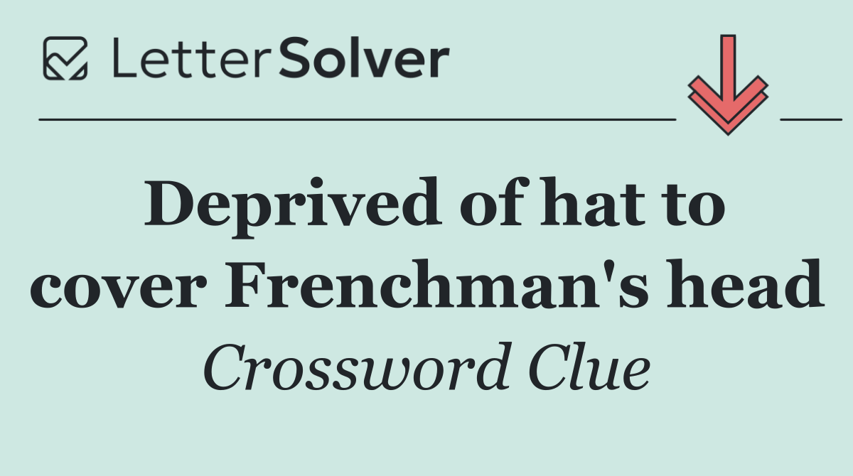Deprived of hat to cover Frenchman's head