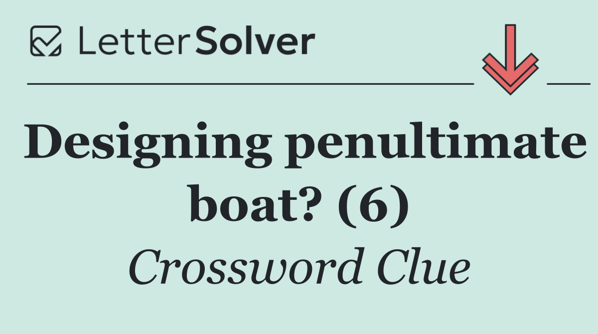 Designing penultimate boat? (6)