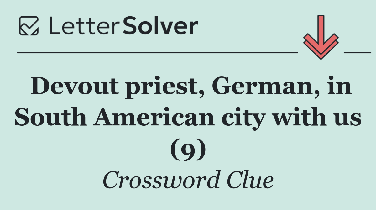 Devout priest, German, in South American city with us (9)