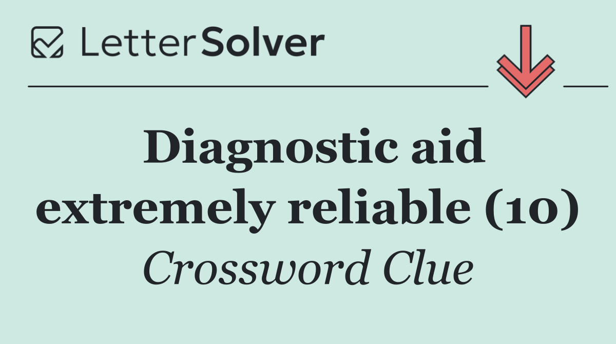 Diagnostic aid extremely reliable (10)