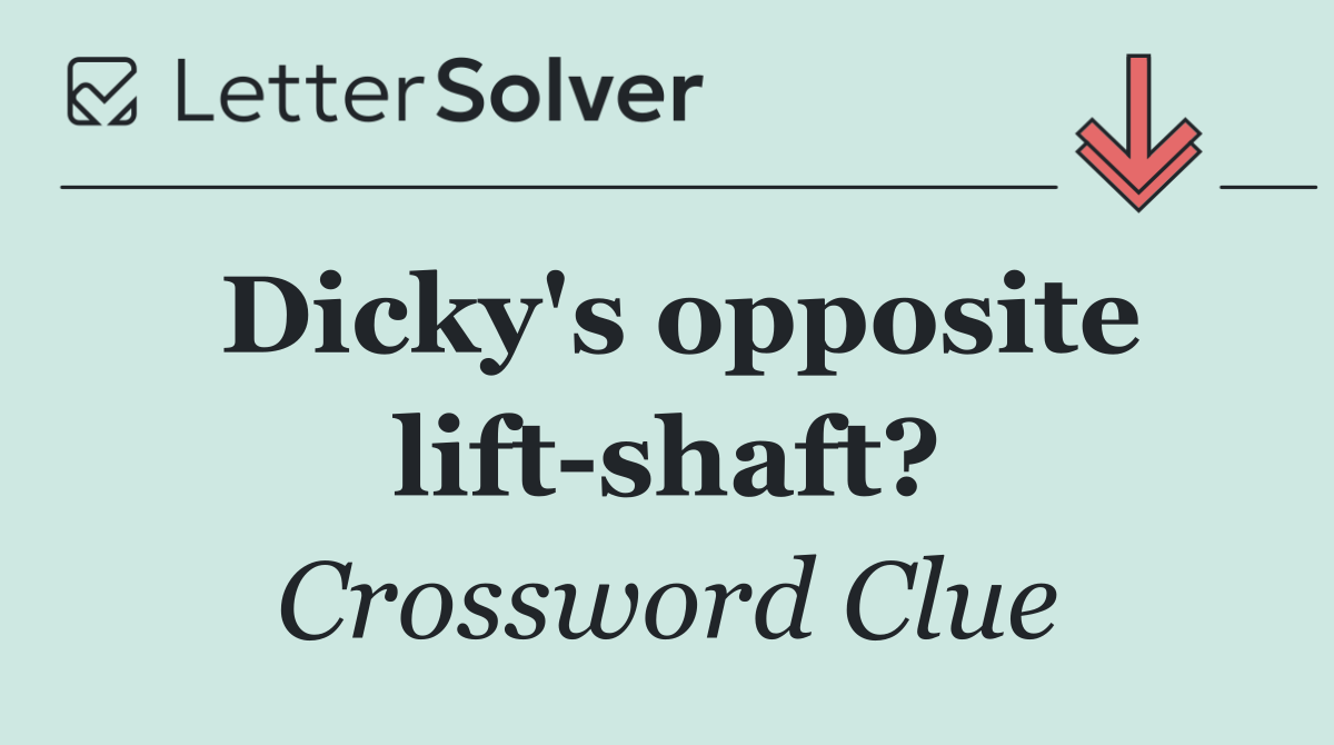 Dicky's opposite lift shaft?
