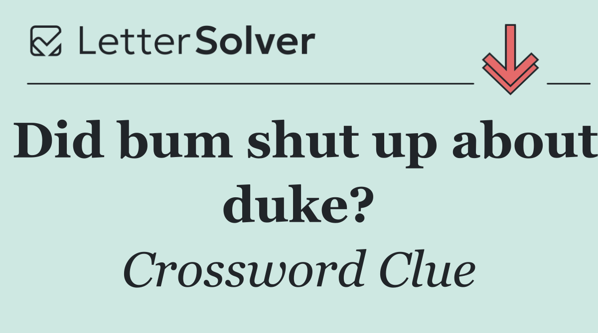 Did bum shut up about duke?