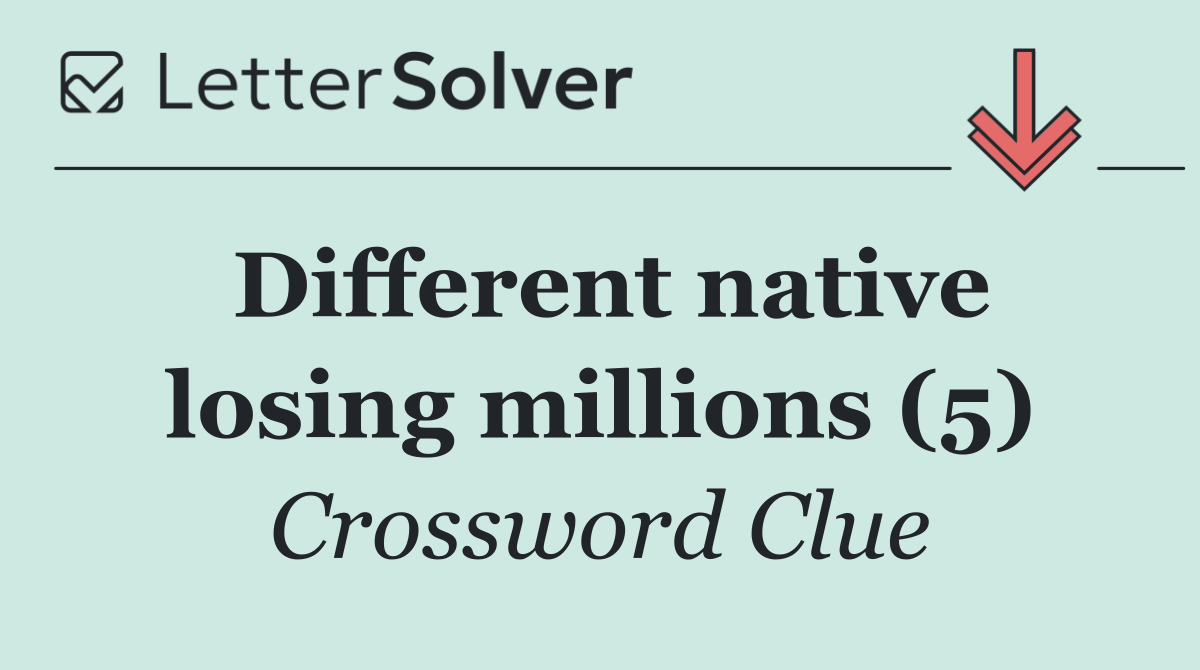 Different native losing millions (5)