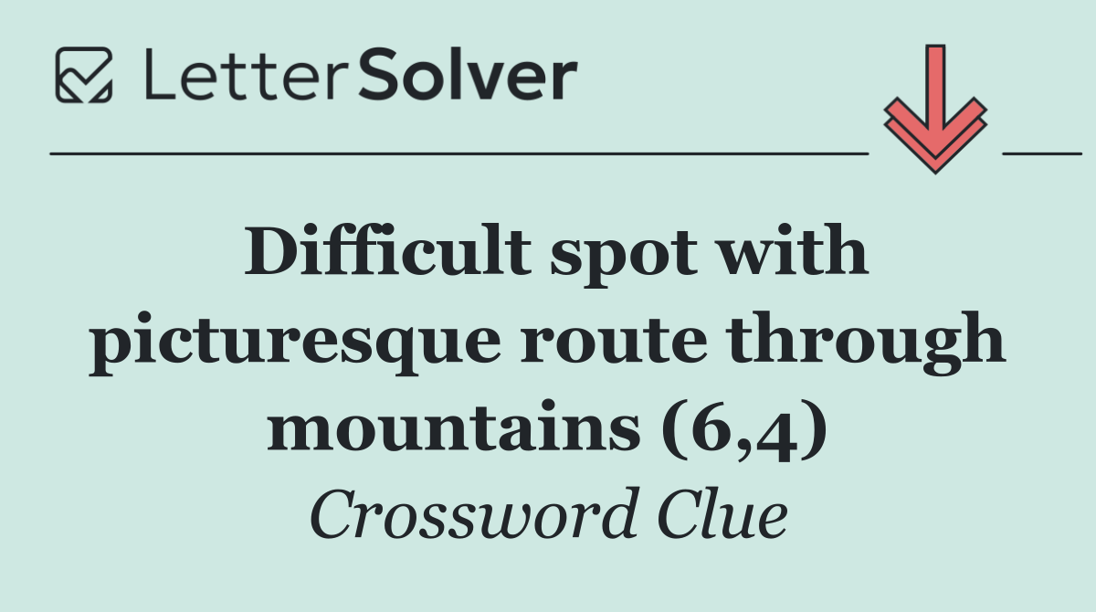 Difficult spot with picturesque route through mountains (6,4)