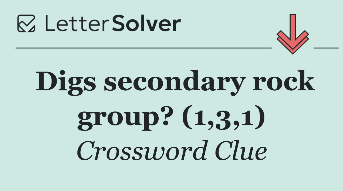 Digs secondary rock group? (1,3,1)