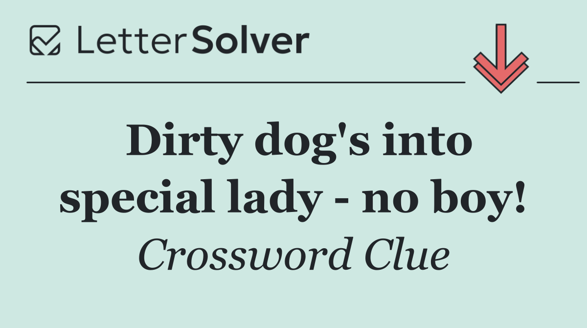 Dirty dog's into special lady   no boy!