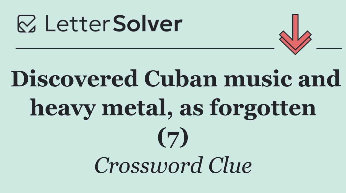 Discovered Cuban music and heavy metal, as forgotten (7)