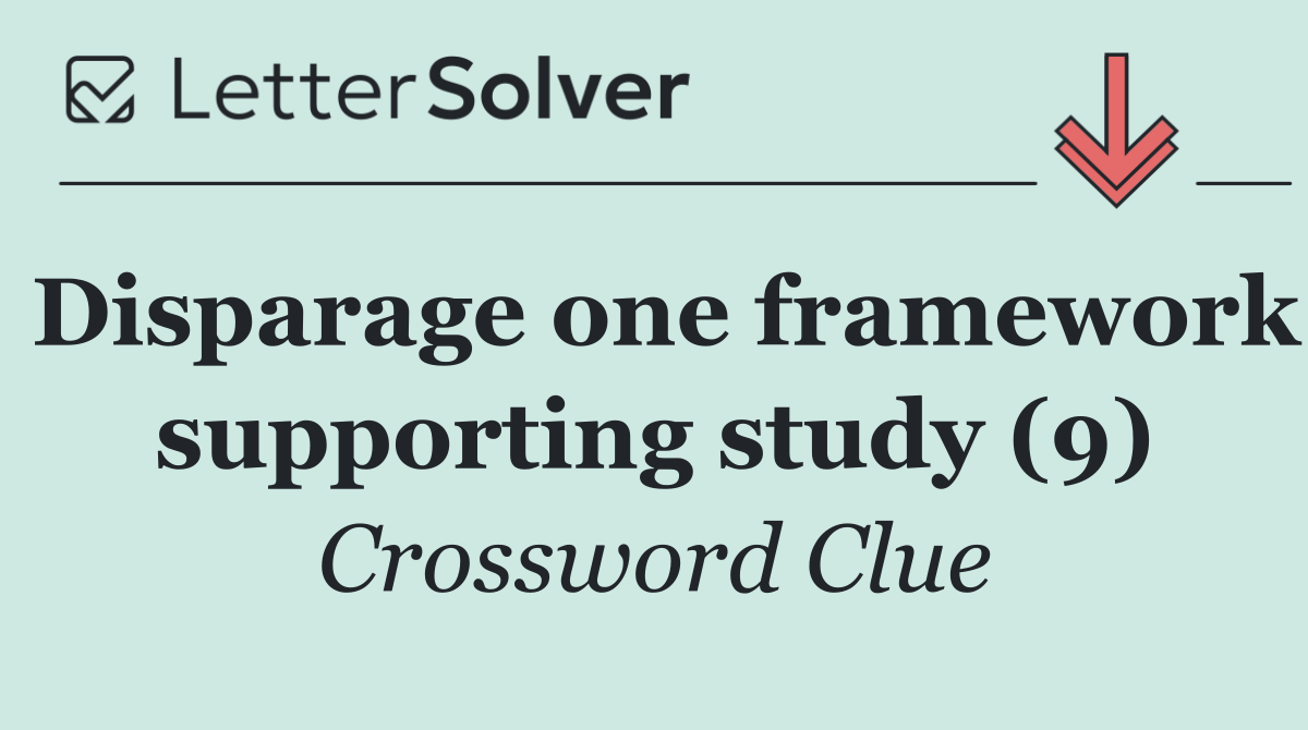 Disparage one framework supporting study (9)