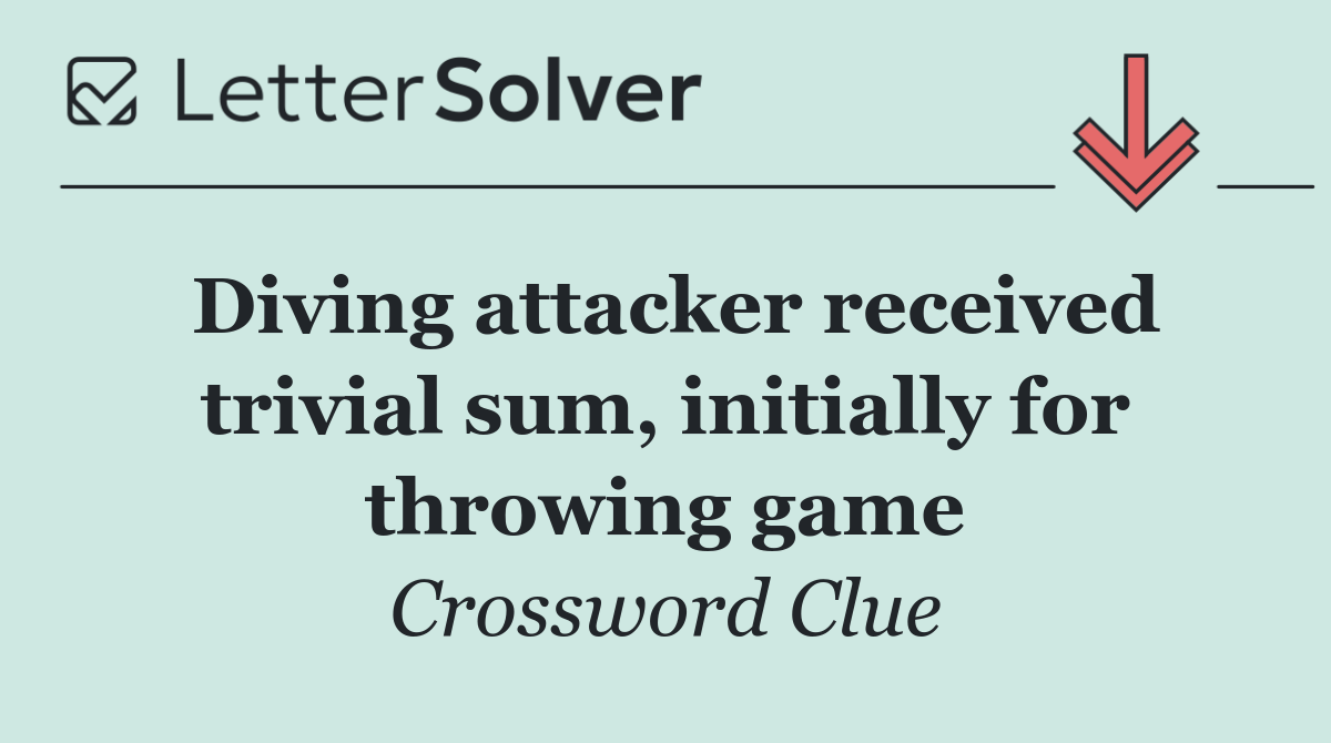 Diving attacker received trivial sum, initially for throwing game