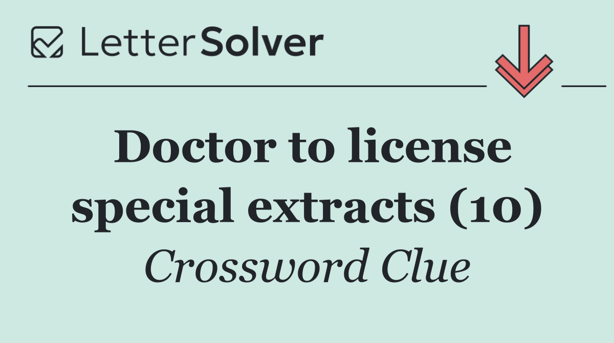 Doctor to license special extracts (10)
