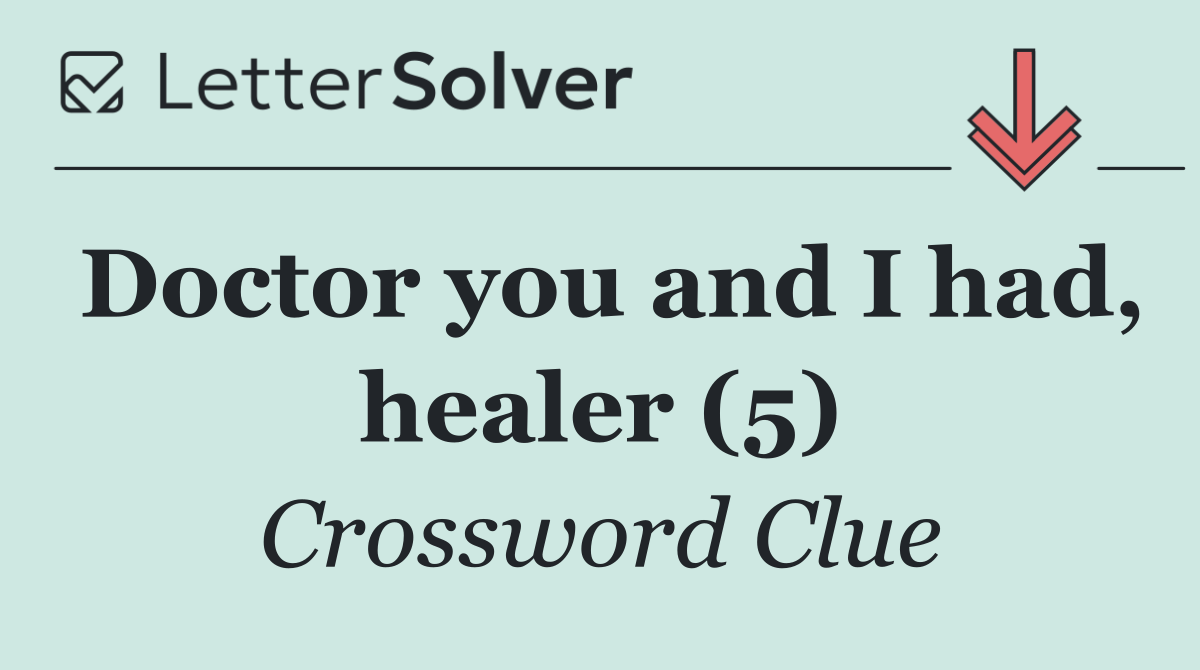 Doctor you and I had, healer (5)